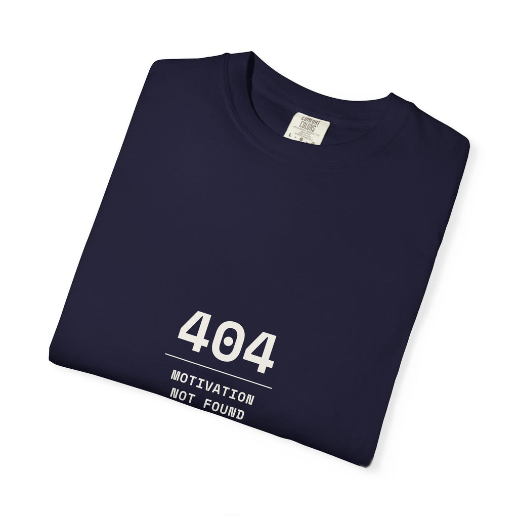 404 Motivation Not Found T-Shirt — Funny Tech Humor Tee