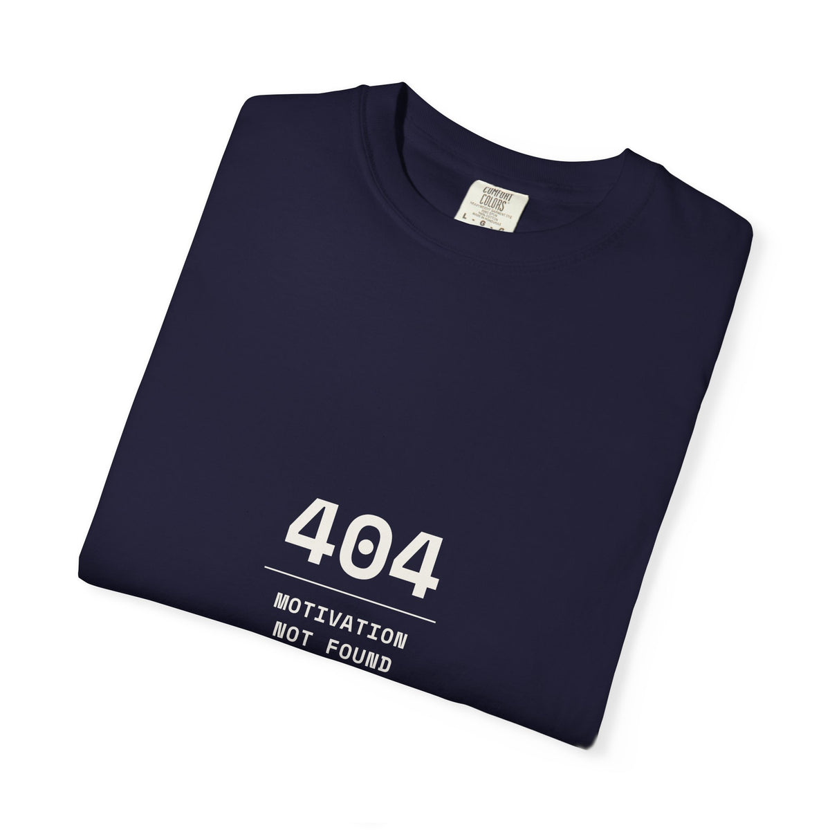 404 Motivation Not Found T-Shirt — Funny Tech Humor Tee