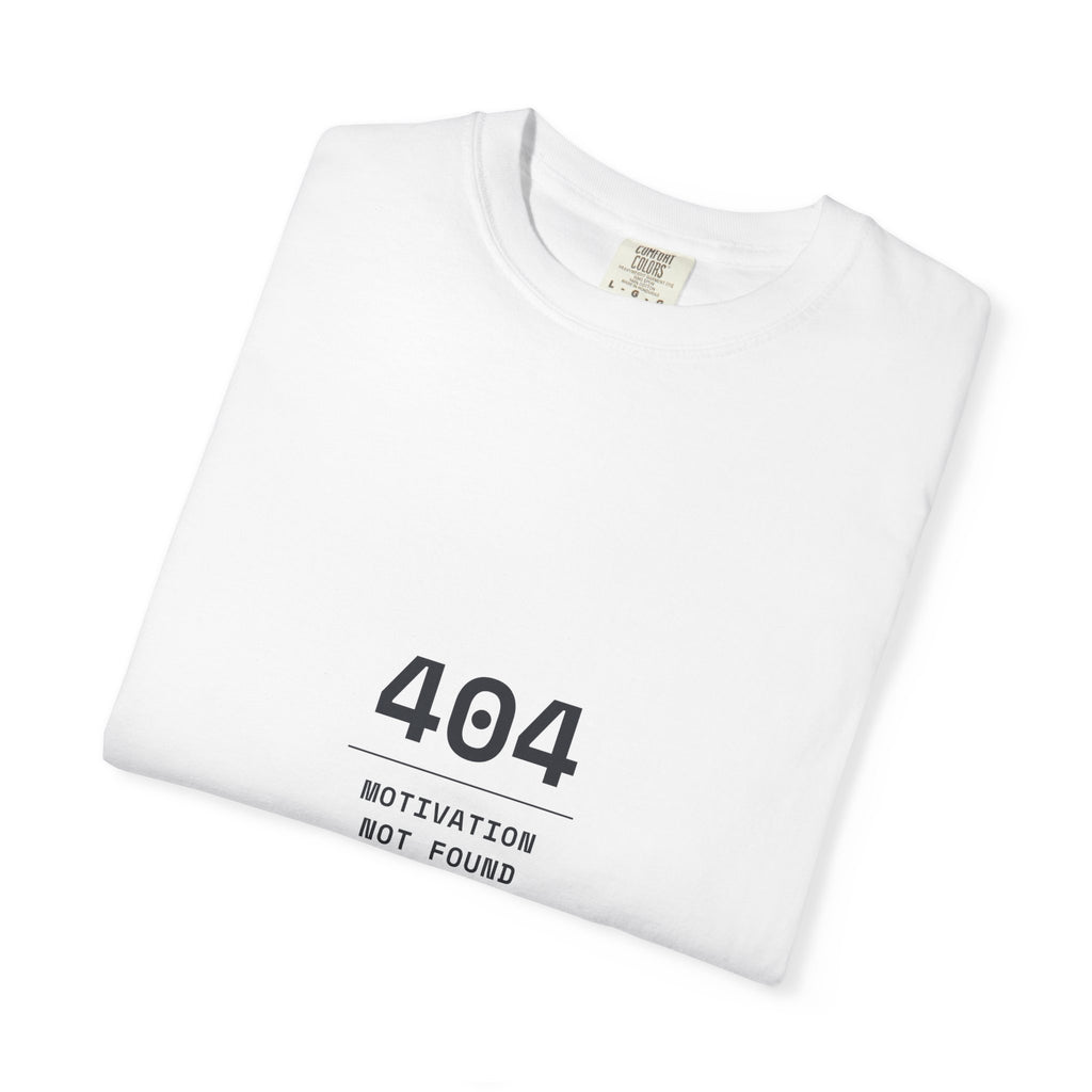 404 Motivation Not Found T-Shirt — Funny Tech Humor Tee